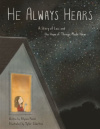 He Always Hears -  A Story for Kids on Grief, Lament, and Hope